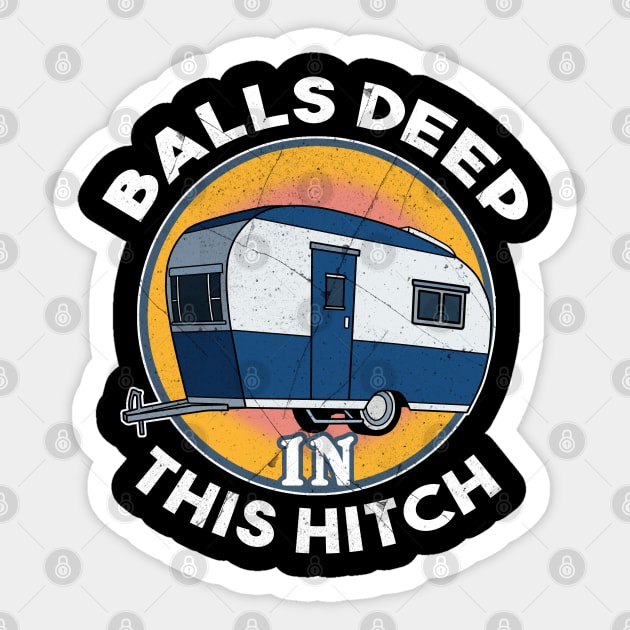 Funny Camping Gift Print RV Balls Deep In This Hitch Camper Print Sticker by Linco